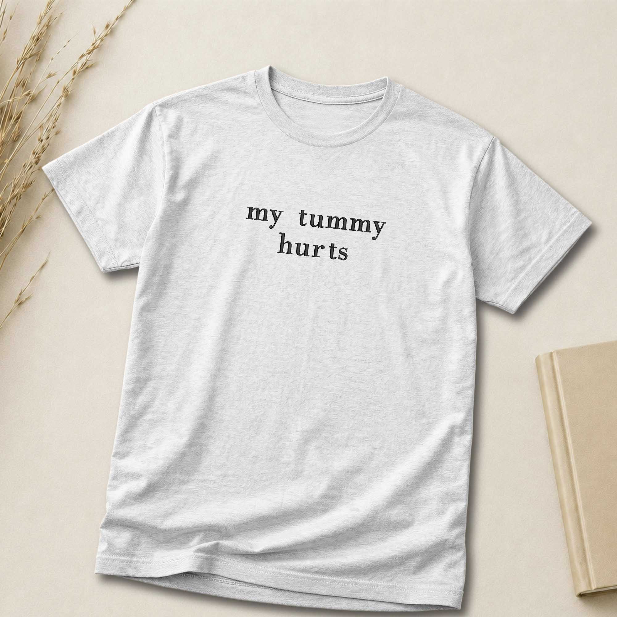 My Tummy Hurts Shirt | Embroidered Shirt