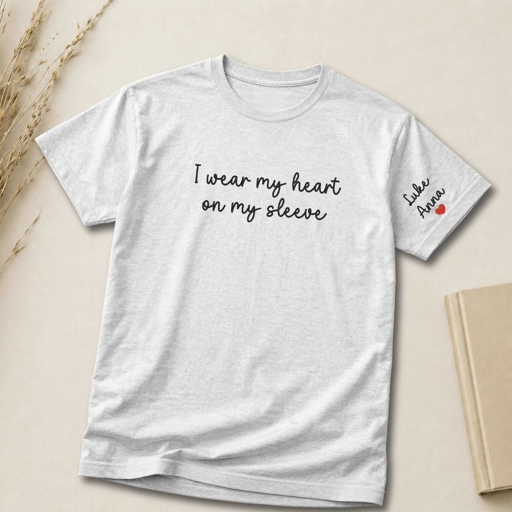 I Wear My Heart On My Sleeve Custom Embroidered Shirt