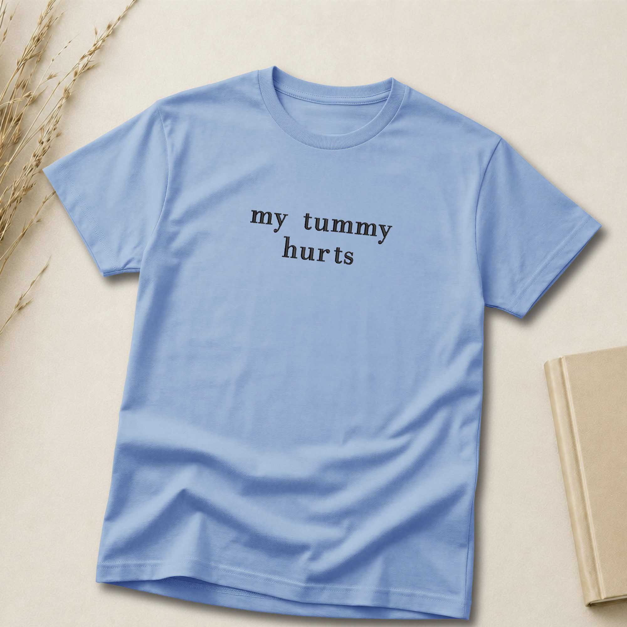 My Tummy Hurts Shirt | Embroidered Shirt