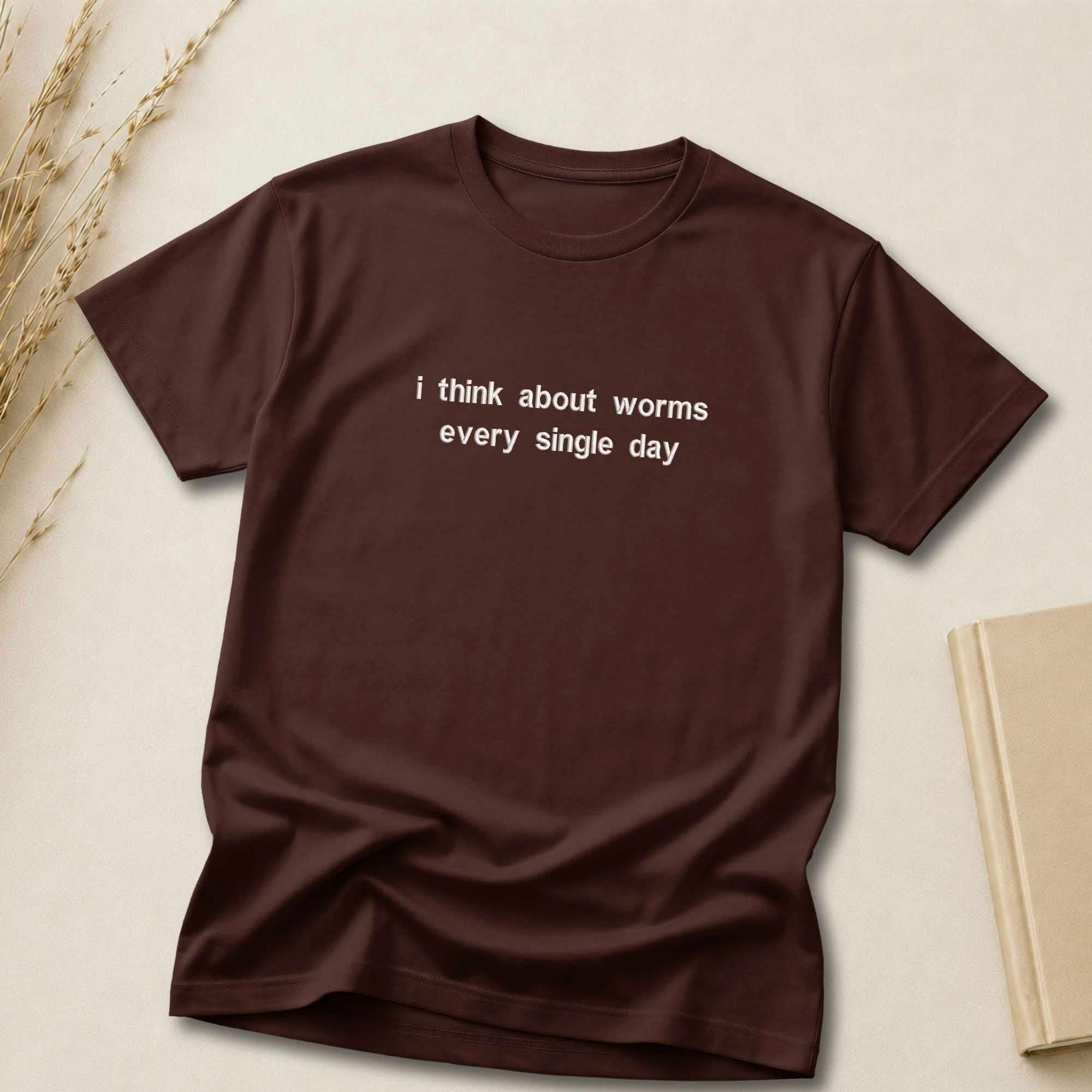 I Think About Worms Every Single Day Embroidered Shirt