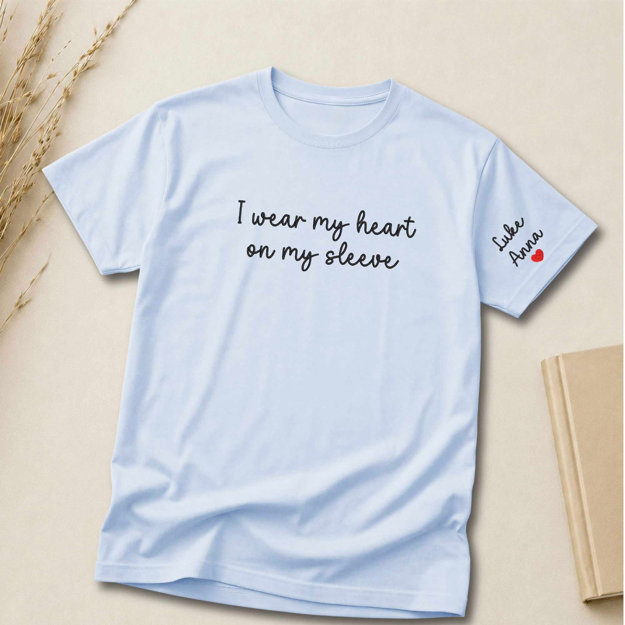 I Wear My Heart On My Sleeve Custom Embroidered Shirt
