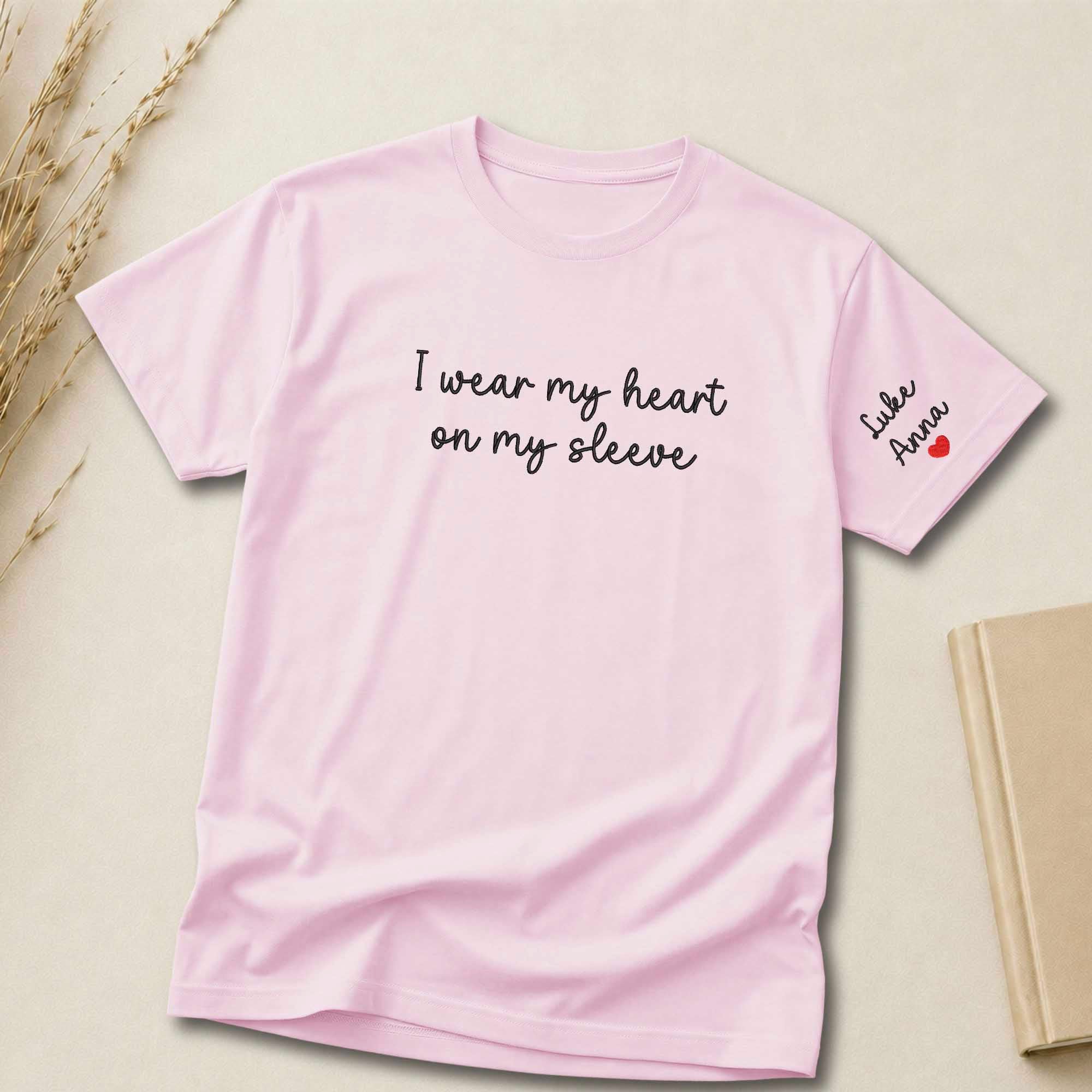 I Wear My Heart On My Sleeve Custom Embroidered Shirt