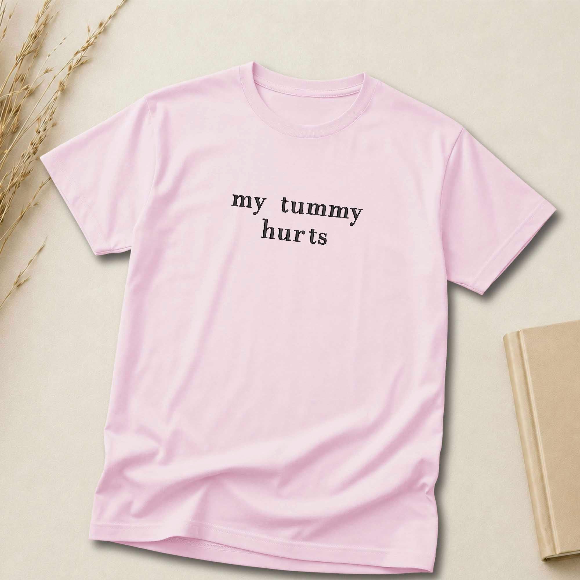My Tummy Hurts Shirt | Embroidered Shirt