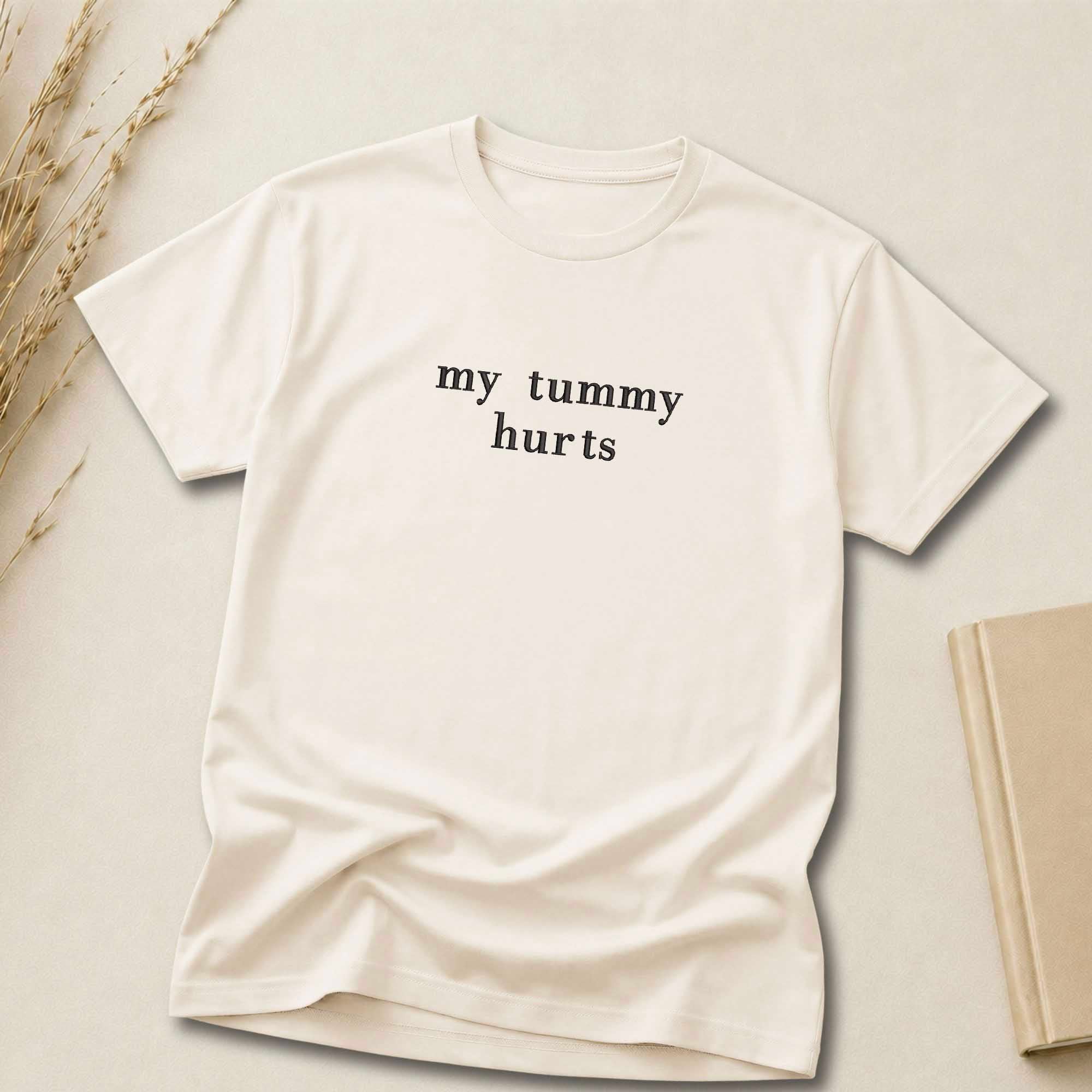 My Tummy Hurts Shirt | Embroidered Shirt