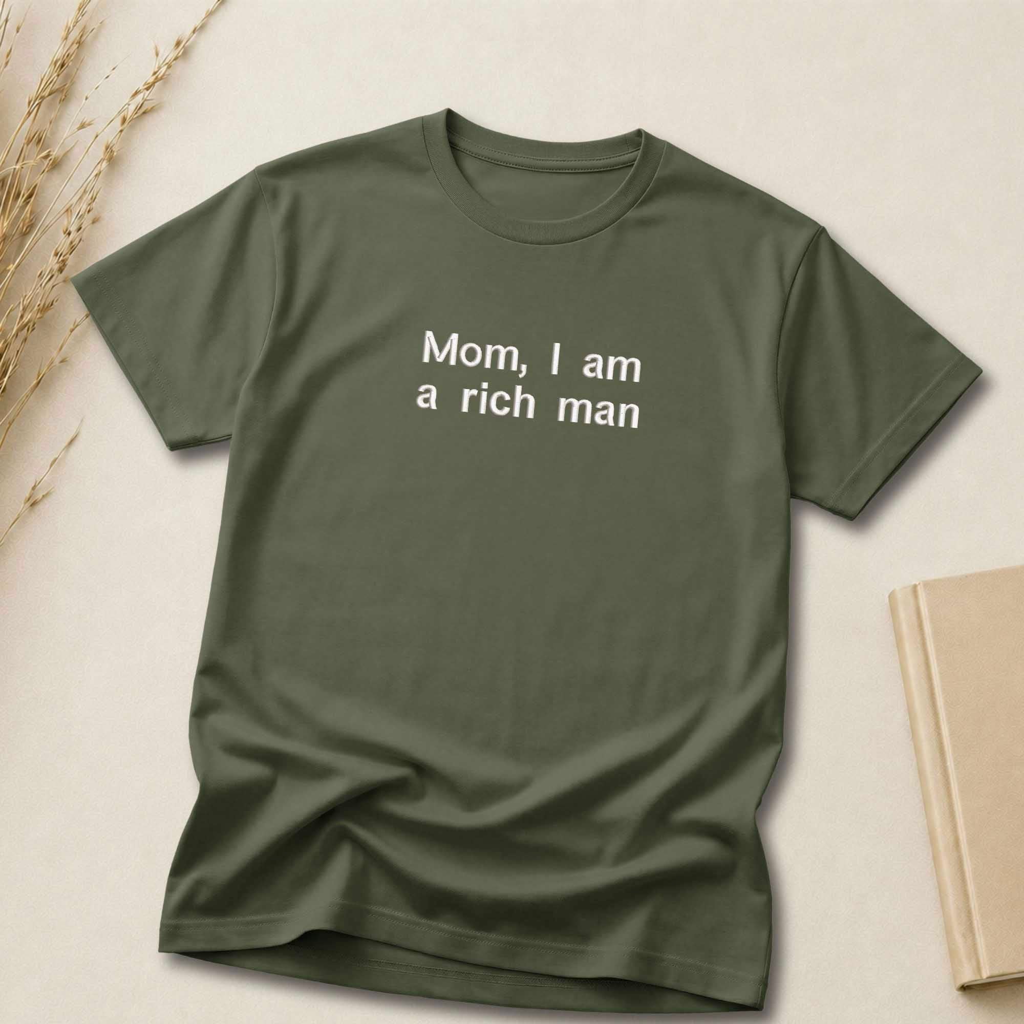 Mom I Am A Rich Man Quote Embroidered Shirt